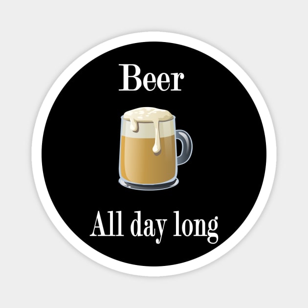 Beer All day long Magnet by NT85